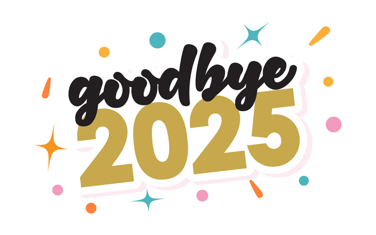 Saying Goodbye to 2025 – What’s Next?